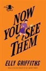 Elly Griffiths - Now You See Them