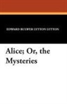 Edward Bulwer-Lytton - Alice; Or, the Mysteries