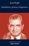 Pere Molas Ribalta, Juan Reglá - Bandoleros, piratas y hugonotes