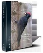 Gerard Gorman, Szabolcs Kókay - The Black Woodpecker : a monograph on Dryocopus martius