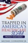 Considine Michael - Trapped in America's Healthcare Scam