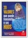 Barbara C. Unell, Jerry L. Wyckoff - 20 valores que puede transmitir a sus hijos : responsabilidad, autodisciplina, amabilidad, creatividad, honestidad, altruismo, empatía, respeto, justicia, humor, valor, lealtad, cortesía, armonía, paciencia, seguridad, tolerancia--