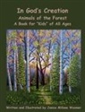Janice Millane Wasmer, Janelle L Channell, Renaya G van Dusen - In God's Creation Animals of the Forest A Book for Kids of All Ages