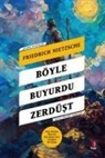 Friedrich Nietzsche - Böyle Buyurdu Zerdüst