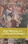 Shengtian Zheng - Sino-Mexican Art and Cultural Exchanges in the Twentieth Century