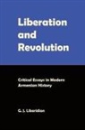 Gerard J. Libaridian - Liberation and Revolution