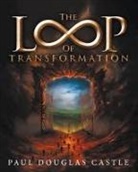 Paul Douglas Castle - The Loop of Transformation