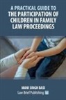 Mani Singh Basi - A Practical Guide to the Participation of Children in Family Law Proceedings