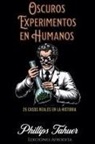 Phillips Tahuer - Oscuros Experimentos en Humanos