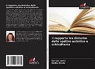 Karissa Lentz, Nadira Pardo - Il rapporto tra disturbo dello spettro autistico e schizofrenia
