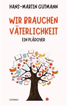 Hans-Martin Gutmann - Wir brauchen Väterlichkeit