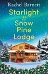 Rachel Barnett - Starlight at Snow Pine Lodge: A wonderfully heartwarming Christmas novel about love, friendship and old secrets