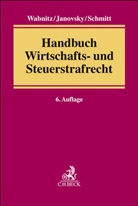 Thomas Janovsky, Lothar Schmitt, Lothar Schmitt u a, Heinz-Bernd Wabnitz - Handbuch Wirtschafts- und Steuerstrafrecht