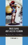 Earnest N. Bracey, Bracey Earnest N. - Miles Davis, and Jazz As Religion