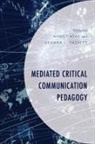 Atay Ahmet, Fassett Deanna L. - Mediated Critical Communication Pedagogy