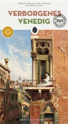 Irene Galifi, Ir&egrave;ne Galifi, Thomas Jonglez, Jonglez Thomas, Paola Zoffoli - Verborgenes Venedig