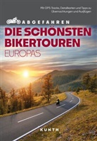 Stephan Fennel, Stephani Fischer, Stephanie Fischer, Thomas Krämer, Snezana Simicic, Snežana Šimičić... - KUNTH Abgefahren - Die schönsten Bikertouren in Europa