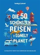 Lonely Planet Verlag - LONELY PLANET Bildband Die 50 schönsten Reisen von Lonely Planet