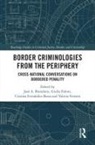 Jose A. (University of a Coruna Brandariz, José A. Brandariz, Giulia Fabini, Guilia Fabini, Cristina Fernández-Bessa, Valeria Ferraris - Border Criminologies From the Periphery