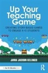 Janna Jackson Kellinger, Kellinger Janna Jackson - Up Your Teaching Game