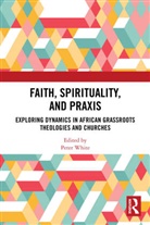 Peter White, Peter White - Faith, Spirituality, and Praxis