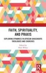 Peter White, Peter White - Faith, Spirituality, and Praxis