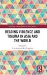 Yiru Lye Lim, Yiru Lim, Kit Ying Lye - Reading Violence and Trauma in Asia and the World