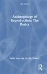 Sallie Han, Sallie Tomori Han, Han Sallie, Cecília Tomori - Anthropology of Reproduction: The Basics