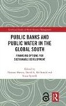 Thomas (Soas University of London Marois, Thomas Marois, Marois Thomas, David A. Mcdonald, McDonald David A., Susan Spronk... - Public Banks and Public Water in the Global South