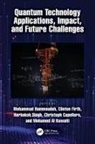 Mohammad (Manchester Metropolitan Unive Hammoudeh, Mohamed Al Kuwaiti, Christoph Capellaro, Clinton M. Firth, Mohammad Hammoudeh, Harbaksh Singh - Quantum Technology Applications, Impact, and Future Challenges