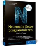Roland Schwaiger, Joachim Steinwendner - Neuronale Netze programmieren mit Python
