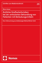 Mona Anwar - Ärztliche Strafbarkeitsrisiken bei der ambulanten Behandlung von Patienten mit Betäubungsmitteln