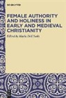 Maria Dell’Isola, Maria DellIsola, Maria Dell'Isola - Female Authority and Holiness in Early and Medieval Christianity