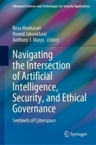 Anthony J Masys, Hamid Jahankhani, Anthony Masys, Anthony J. Masys, Reza Montasari - Navigating the Intersection of Artificial Intelligence, Security, and Ethical Governance