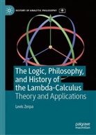 Levis Zerpa - The Logic, Philosophy, and History of the Lambda-Calculus