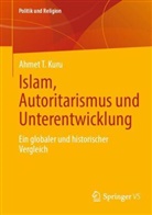 Ahmet T Kuru, Ahmet T. Kuru - Islam, Autoritarismus und Unterentwicklung