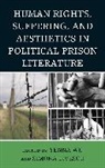 Simona Livescu, Yenna Wu, Yenna Livescu Wu, Wu Yenna - Human Rights, Suffering, and Aesthetics in Political Prison Literature