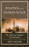 Jeff Taylor - Politics on a Human Scale