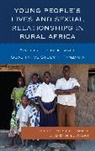 Mary Louisa Plummer, Mary Louisa Wight Plummer, Plummer Mary Louisa, Daniel Wight, Wight Daniel - Young People''s Lives and Sexual Relationships in Rural Africa