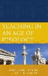 Lee Trepanier, John Von Heyking, Heyking John von, Lee Trepanier - Teaching in an Age of Ideology