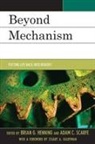 Brian G. Henning, Brian G. Scarfe Henning, Henning Brian G., Adam Scarfe, Scarfe Adam - Beyond Mechanism