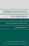 Jonathan M. Dicicco, DiCicco Jonathan M., Sarah S. Milburn, Milburn Sarah S., Edward Rhodes, Walker Thomas C. - Presence, Prevention, and Persuasion