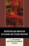 Karen (EDT)/ Galway Goodnough, Cecile Badenhorst, Gerald Galway, Karen Goodnough - Inspiration and Innovation in Teaching and Teacher Education