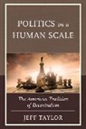 Jeff Taylor, Taylor Jeff - Politics on a Human Scale