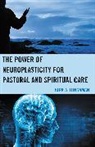 Kirk A Bingaman, Kirk A. Bingaman, Bingaman Kirk A. - The Promise of Neuroplasticity for Pastoral and Spiritual Care