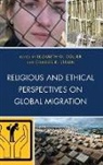 Elizabeth W. Strain Collier, Elizabeth W. Collier, Charles R. Strain - Religious and Ethical Perspectives on Global Migration