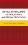 Sheena C. Howard, Sheena C. Howard, Howard Sheena C. - Critical Articulations of Race, Gender, and Sexual Orientation