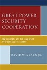 David W. Kearn, Kearn David W. - Great Power Security Cooperation
