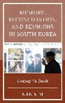 Nan Kim, Kim Nan - Memory, Reconciliation, and Reunions in South Korea
