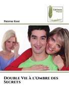 Paterne Koui - Double Vie à l'Ombre des Secrets
